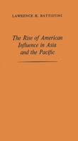 The Rise of American Influence in Asia and the Pacific: 125827714X Book Cover