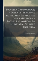 Novella Campagnole; - Della letteratura rusticale - La vecchia della Mezzegra - Rachele - L'Ameda - La Nunziata - Selmo e Fiorenza (Italian Edition) B0FJQ7571M Book Cover