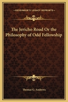 Jericho Road or the Philosophy of Odd Fellowship 0766159221 Book Cover
