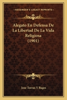 Alegato En Defensa De La Libertad De La Vida Religiosa (1901) 1120409519 Book Cover