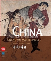 China at the Court of the Emperors: Unknown Masterpieces from Han Tradition to Tang Elegance (25-907) 8861306810 Book Cover