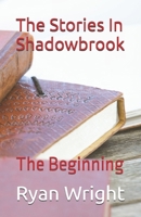The Stories In Shadowbrook: The Beginning B0F6XKYXKS Book Cover