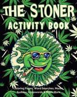 The Stoner Activity Book: Psychedelic Coloring Pages, Trippy Mazes, Word Searches, Sudoku Puzzles & More B0CQSSV1PB Book Cover