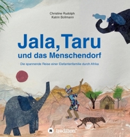Jala, Taru und das Menschendorf: Die spannende Reise einer Elefantenfamilie durch Afrika 3347239385 Book Cover