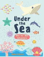 Under the Ocean A Dot-to-Dot Adventure: A Creative Dot-to-Dot Adventure Under the Sea (For Ages 4-8) B0DVCBKN72 Book Cover