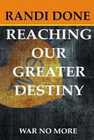 Reaching Our Greater Destiny 1099046386 Book Cover