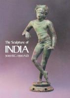 The Sculpture of India, 3000 B.C.-A.D. 1300: Catalogue of an Exhibition at the National Gallery of Art, May 3-September 2, 1985 0674795903 Book Cover