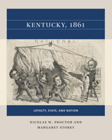 Kentucky, 1861: Loyalty, State, and Nation 1469670712 Book Cover