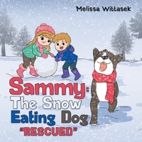 Sammy: The Snow Eating Dog Rescued 166426387X Book Cover