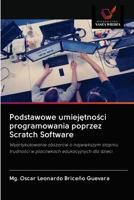Podstawowe umiejętności programowania poprzez Scratch Software: Wyartykułowanie obszarów o największym stopniu trudności w placówkach edukacyjnych dla dzieci 6203078026 Book Cover