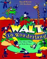Walt in Wonderland: The Silent Films of Walt Disney 0801849071 Book Cover