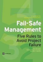 Fail-Safe Management: Five Rules to Avoid Project Failure 0821398962 Book Cover