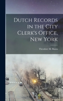 Dutch Records in the City Clerk's Office, New York 1018082174 Book Cover