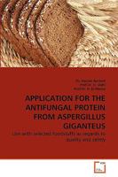 APPLICATION FOR THE ANTIFUNGAL PROTEIN FROM ASPERGILLUS GIGANTEUS: Use with selected foodstuffs as regards to quality and safety 3639271742 Book Cover