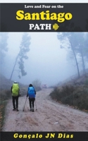 LOVE AND FEAR ON THE SANTIAGO PATH: A Psychological thriller B088Y2YJ5H Book Cover