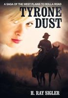 Tyrone Dust: A Saga of the West Plains to Rolla Road 1615079718 Book Cover