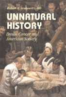 Unnatural History: Breast Cancer and American Society (Cambridge Studies in the History of Medicine) 0521822491 Book Cover