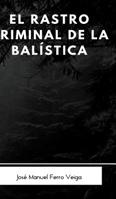 El rastro criminal de la bal�stica 0368969525 Book Cover