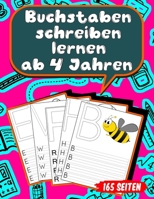 Buchstaben schreiben lernen ab 4 Jahren: 165 Seiten Grundschrift Vorschule Übungen (German Edition) B0857DVB5B Book Cover