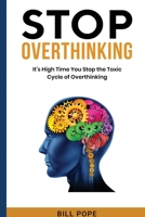 Stop Overthinking: It's High Time You Stop the Toxic Cycle of Overthinking 1087979927 Book Cover
