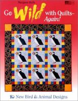 Go Wild With Quilts-Again!: 10 New Bird & Animal Designs 1564771261 Book Cover