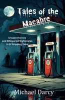 Tales of the Macabre: Unseen Horrors and Whispered Nightmares in 12 Gripping Tales. 9698792791 Book Cover