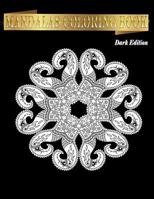 Mandala Coloring Book Dark Edition: Relaxation Anti-Stress Large Print for Adults Midnight Edition 1979453640 Book Cover