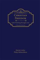 Christian Freedom: Faith Working through Love 0758631022 Book Cover