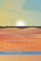 NO DESPERTA DE UM SOL: EDITORA CAMINHO E FÉ B0G3KQCD9N Book Cover