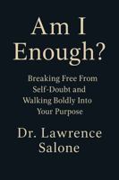 Am I Enough?: Breaking Free From Self-Doubt and Walking Boldly Into Your Purpose 0982858140 Book Cover