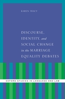 Discourse, Identity, and Social Change in the Marriage Equality Debates 0190217960 Book Cover