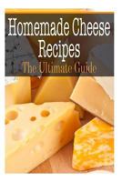Homemade Cheese Recipes: The Ultimate Guide 1505655102 Book Cover