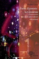 Futur Kamora: La Civalexie: Le choix des valeurs citoyennes (French Edition) 2332722548 Book Cover