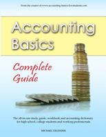 Accounting Basics: Complete Guide: The All-In-One Study Guide, Workbook and Accounting Dictionary for High School, College Students and Working Professionals 1482324814 Book Cover