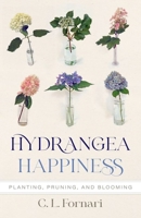 Hydrangea Happiness: Planting, Pruning, and Blooming 1684583101 Book Cover