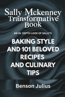 Sally McKenney Transformative Book: An In-depth look of SALLY’S BAKING style and 101 beloved recipes and culinary tips B0FP34M37X Book Cover