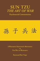 SUN TZU The Art of War Psychosocial Commentaries: A Wayfaring Sojourner's Rendering of The Way of Warfaring 1587906929 Book Cover