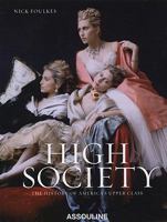 High Society: The History of America's Upper Class 2759402886 Book Cover
