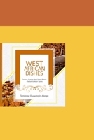 West African Dishes: cassava, orange flesh sweet potato, plantain and other spices B08ZDFPL4Q Book Cover