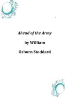 Ahead of the Army (Classic Reprint) 1533358303 Book Cover