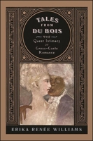 Tales from Du Bois: The Queer Intimacy of Cross-Caste Romance 1438488181 Book Cover