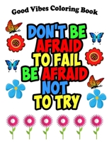 Good Vibes Coloring Book: Easy Coloring Book for Adults Inspirational Quotes | Positive, Motivational and Good Vibes Coloring Book for Adults B0924B15H4 Book Cover