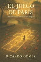 El Juego de París: Una novela de encuentros mágicos (Spanish Edition) B0FMP8HZC2 Book Cover