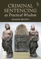 Criminal Sentencing as Practical Wisdom 1509933069 Book Cover