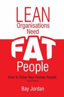 Lean Organisations Need FAT People 1905430582 Book Cover