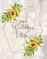 Book of Wedding Plans: Bride Organizer with Checklists, Worksheets, and Essential Tools to Plan the Perfect Dream Wedding 1079393293 Book Cover