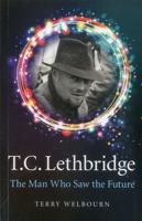 T.C. Lethbridge: The Man Who Saw the Future 1846945003 Book Cover