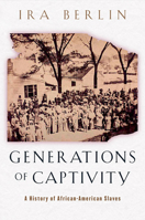 Generations of Captivity: A History of African-American Slaves 0674016246 Book Cover