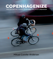 Copenhagenize: The Definitive Guide to Global Bicycle Urbanism 1610919386 Book Cover