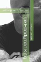 The Handyman King: A Blueprint To Success B0FL77ZW7F Book Cover